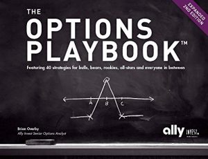 The Options Playbook, Expanded 2nd Edition: Featuring 40 strategies for bulls, bears, rookies, all-stars and everyone in between.
