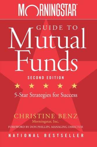 Morningstar Guide to Mutual Funds: Five-Star Strategies for Success, 2nd Edition