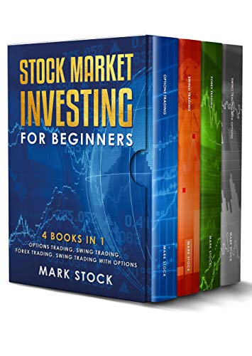 Stock Market investing for Beginners: 4 Books in 1: Options Trading, Swing Trading, Forex Trading, Swing Trading with Options