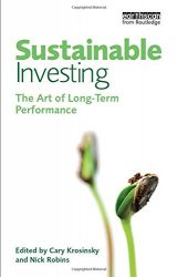 Sustainable Investing: The Art of Long Term Performance (Environmental Markets Insights Series)