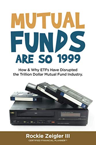 Mutual Funds Are So 1999: How & Why ETFs Have Disrupted the Trillion Dollar Mutual Fund Industry.