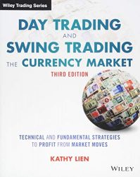 Day Trading and Swing Trading the Currency Market: Technical and Fundamental Strategies to Profit from Market Moves (Wiley Trading)