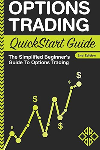 Options Trading: QuickStart Guide – The Simplified Beginner’s Guide To Options Trading