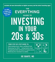 The Everything Guide to Investing in Your 20s & 30s: Your Step-by-Step Guide to: * Understanding Stocks, Bonds, and Mutual Funds * Maximizing Your … * Minimizing Your Investment Tax Liability