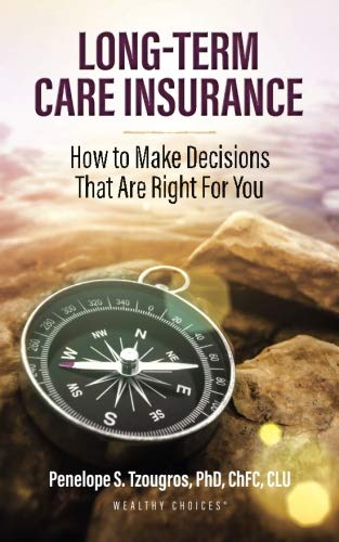 Long Term Care Insurance: How To Make Decisions That Are Right For You