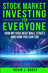 Stock Investing For Everyone: How My Kids Beat Wall Street, And How You Can Too