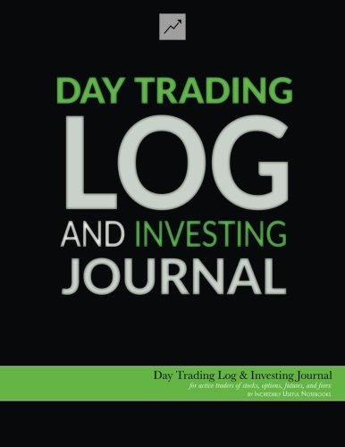 Day Trading Log & Investing Journal (8.5×11, 162pp; green/black glossy edition): for active traders of stocks, options, futures, and forex … traders, short-term traders, and investors]