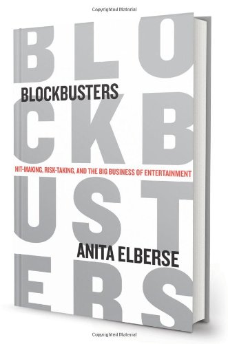 Blockbusters: Hit-making, Risk-taking, and the Big Business of Entertainment