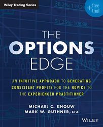 The Options Edge: An Intuitive Approach to Generating Consistent Profits for the Novice to the Experienced Practitioner (Wiley Trading)