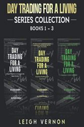 Day Trading for a Living Series, Books 1-3: 5 Expert Systems to Navigate the Stock Market, Investing Psychology for Beginners, A Beginner’s Guide to FOREX