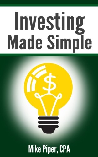 Investing Made Simple: Index Fund Investing and ETF Investing Explained in 100 Pages or Less