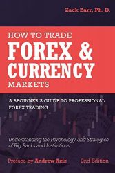 How to Trade Forex and Currency Markets: A Beginner’s Guide to Professional Forex Trading: Understanding the Psychology and Strategies of Big Banks and Institutions