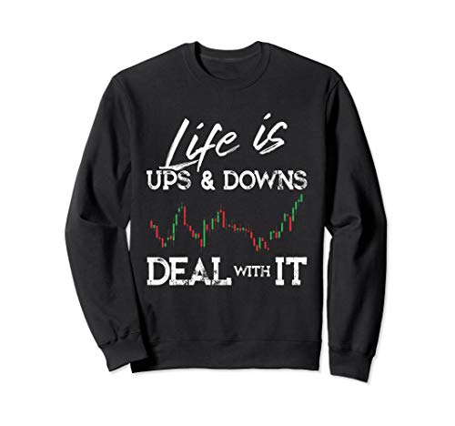 Life is Ups and Downs Day Trader Stock & Forex Trading Sweatshirt