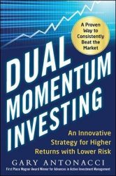 Dual Momentum Investing: An Innovative Strategy for Higher Returns with Lower Risk