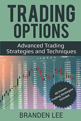 Trading Options: Advanced Trading Strategies and Techniques (40 Proven Trading Strategies Included)