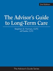 The Advisor’s Guide to Long-Term Care, 2nd Edition