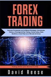 Forex Trading: Guía para Principiantes con las Mejores Estrategias, Herramientas, Tácticas y Psicología del Day Trading y Swing Trading. Obtén … para Ganarse la Vida) (Spanish Edition)