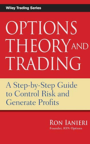 Options Theory and Trading: A Step-by-Step Guide to Control Risk and Generate Profits