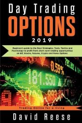 Day Trading Options 2019: A Beginner’s Guide to the Best Strategies, Tools, Tactics, and Psychology to Profit from Short-Term Trading Opportunities on … Forex Options (Trading Online for a Living)