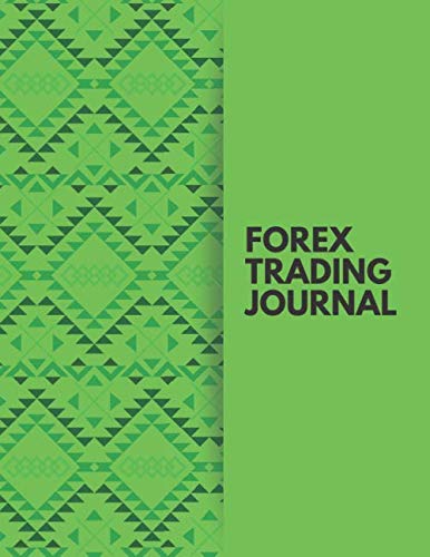 Forex Trading Journal: Trading Spreadsheet Diary Journal, Currency Market Traders Activities Log Book, FX Trade Strategies Notebook, Gifts For traders … with 120 Pages. (Forex Trade Management Log)