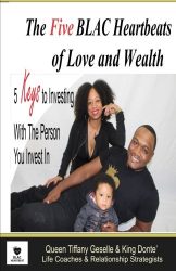 The Five BLAC Heartbeats of Love and Wealth: Five Keys to Investing With the Person You Invest In