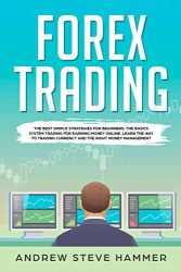 Forex Trading: The best simple strategies for beginners. The basics system trading for earning money online. Learn the way to trading currency and the right money management