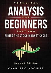 Technical Analysis for Beginners Part Two (Second edition): Riding the Stock Market Cycle