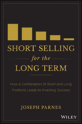 Short Selling for the Long Term: How a Combination of Short and Long Positions Leads to Investing Success