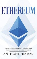 Ethereum: How to Safely Create Stable and Long-Term Passive Income by Investing in Ethereum