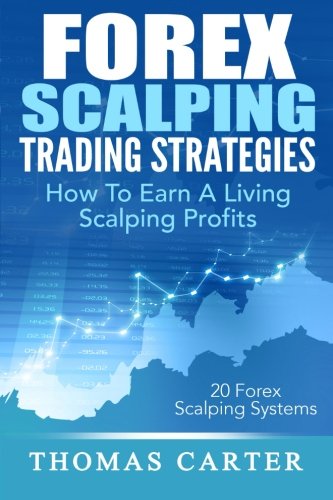Forex Scalping Trading Strategies: How To Earn A Living Scalping Profits