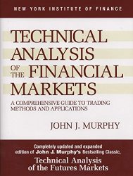 Technical Analysis of the Financial Markets: A Comprehensive Guide to Trading Methods and Applications (New York Institute of Finance)