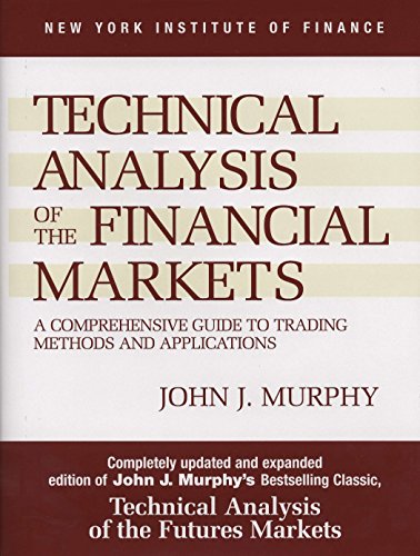 Technical Analysis of the Financial Markets: A Comprehensive Guide to Trading Methods and Applications (New York Institute of Finance)