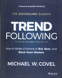 Trend Following, 5th Edition: How to Make a Fortune in Bull, Bear and Black Swan Markets (Wiley Trading)