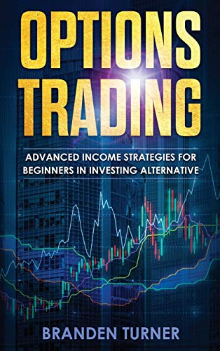 Options Trading: High Income Strategies for Investing, Understanding the Psychology of Investing, and How to Day Trade for a Living.