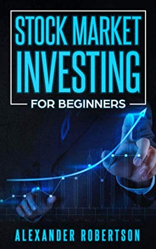 Stock Market Investing For Beginners: The Easiest Strategy For You To Become Financially Free, Retire Early And Build Passive Income With The Stock Market