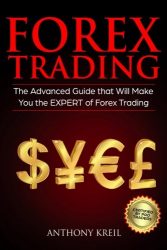 Forex Trading: The #1 Advanced Guide that Will Make You the EXPERT of Forex Trading