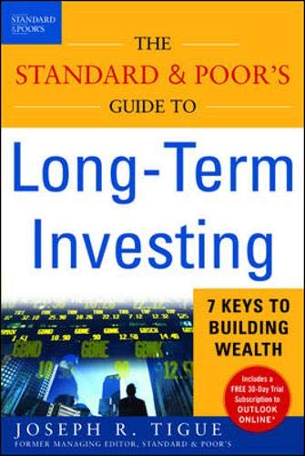 The Standard & Poor’s Guide to Long-term Investing: 7 Keys to Building Wealth