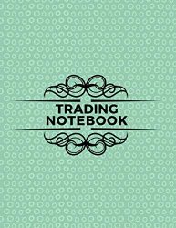 Trading Notebook: Start Forex Trading, Foreign Exchange, Trading Strategies, Currency Trading, Penny Stock, Swing Trading, Make Money Online, Gifts … Thanksgiving, 110 Pages. (Forex Trading Book)