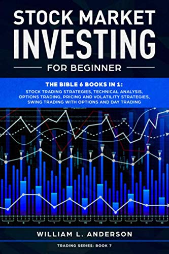 Stock Market Investing for Beginner: The Bible 6 books in 1: Stock Trading Strategies, Technical Analysis, Options , Pricing and Volatility Strategies, Swing and Day Trading with Options