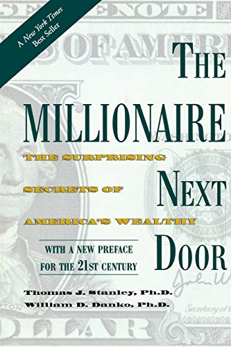 The Millionaire Next Door: The Surprising Secrets of America’s Wealthy