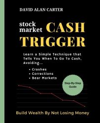 Stock Market Cash Trigger: Learn A Simple Technique That Tells You When To Go To Cash