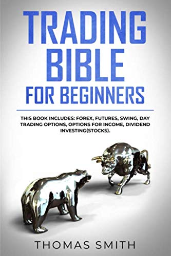 Trading Bible for Beginners: This book includes: Forex, Futures, Swing