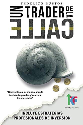 Un Trader de la Calle: Estrategias para invertir en Bolsa y Forex online y ganar dinero (Spanish Edition)