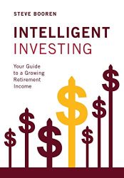 Intelligent Investing: Your Guide to a Growing Retirement Income