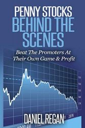 Penny Stocks Behind The Scenes: Beat The Promoters At Their Own Game & Profit