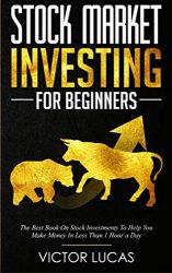 Stock Market Investing For Beginners: The Best Book on Stock Investments To Help You Make Money In Less Than 1 Hour a Day (stock trading)