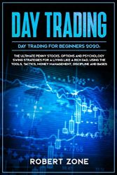 DAY TRADING for Beginners 2020: The Ultimate Penny Stocks, Options and Psychology Swing Strategies For a Living Like a Rich Dad, Using The Tools, Tactics, Money Management, Discipline and Bases