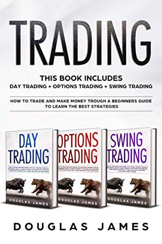 TRADING: THIS BOOK INCLUDES : DAY + OPTIONS + SWING TRADING. HOW TO TRADE AND MAKE MONEY TROUGH A BEGINNERS GUIDE TO LEARN THE BEST STRATEGIES.