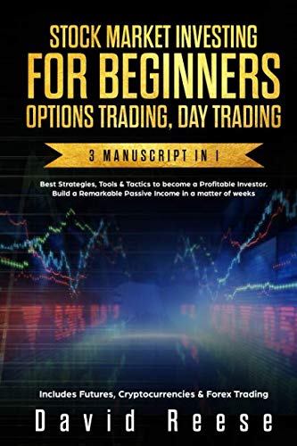 Stock Market Investing for Beginners, Options Trading, Day Trading: Best Strategies & Tactics to become a Profitable Investor in a matter of weeks. Includes Futures, Cryptocurrencies & Forex Trading