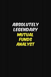 ABSOLUTELY LEGENDARY  Mutual funds analyst: Halloween themed Career Pride Quote  6×9 Blank Lined   Notebook Journal